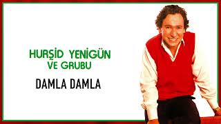 Hurşid Yenigün ve Grubu / Damla Damla