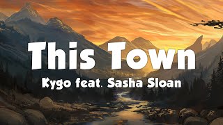 Kygo feat. Sasha Sloan - This Town (Lyrics)