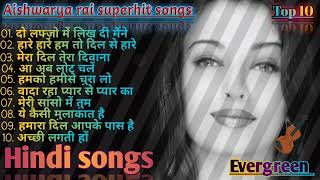 Aishwarya rai superhit songs, evergreen Hindi songs, 90s,70s,80s all songs