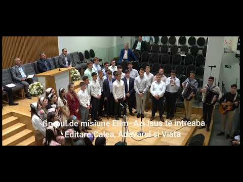 Grupul de misiune Elim- Azi Isus te intreaba