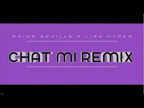 Raine Seville Ft. Lisa Hyper - Chat Mi Remix (Official Music Video)