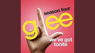 We&#39;ve Got Tonite (Glee Cast Version)