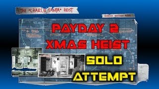 Payday 2 - Xmas Heist - Solo Attempt!