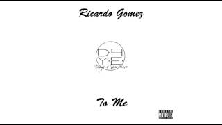 Ricardo Gomez - To Me