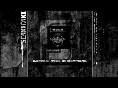 Squaretraxx 001 Ruthless Gers (Noise Provider RMX) (HQ)