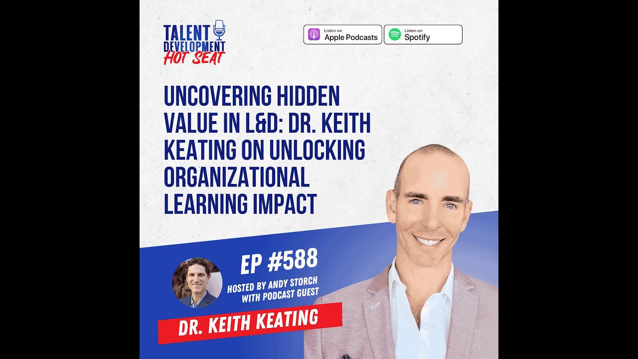 Uncovering Hidden Value in L&D: Dr. Keith Keating on Unlocking Organizational Learning Impact