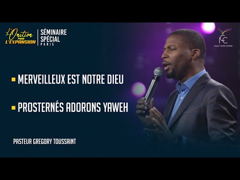 MERVEILLEUX EST NOTRE DIEU/PROSTERNÉS ADORONS YAWEH | Adoration - Ps Gregory Toussaint