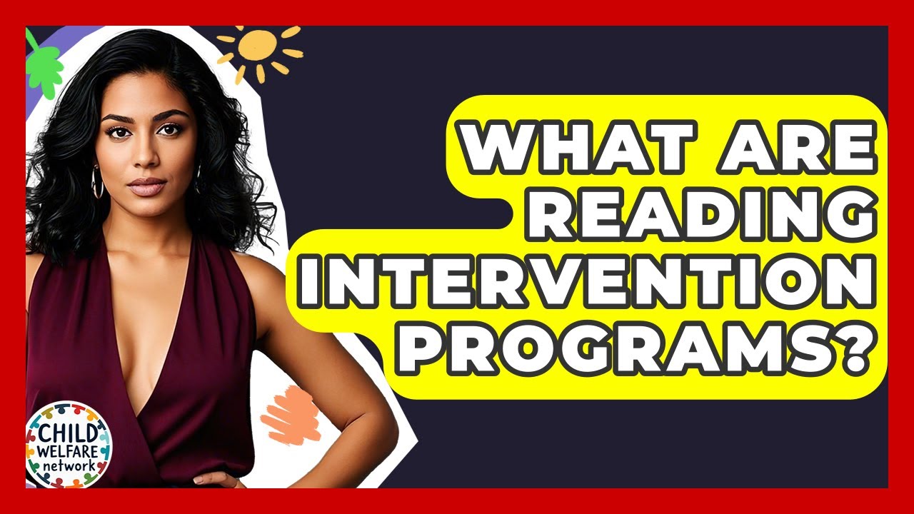 What Are Reading Intervention Programs? - Child Welfare Network