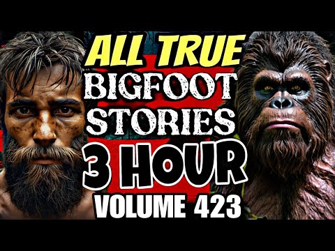 [3 Hour] TOP BIGFOOT Encounter Stories | BIGFOOT Documentary | BIGFOOT Sighting Latest [Vol.423]
