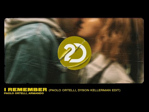 Paolo Ortelli, Armando - I Remember (Paolo Ortelli, Dyson Kellerman Extended Edit) [Dance]