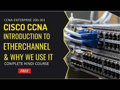 Introduction to EtherChannel & Why We Use It | CCIE Academy