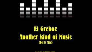 El Grekoz - Another kind of music (Dirty Mix)