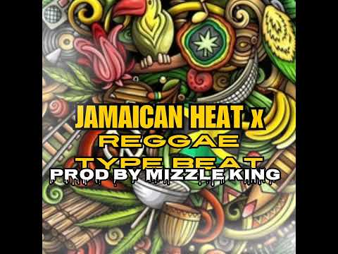 JAMAICAN HEAT X REGGAE TYPE BEAT PROD BY MIZZLE KING