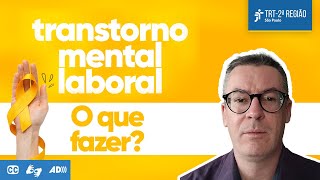 Transtorno Mental Laboral - O que fazer?