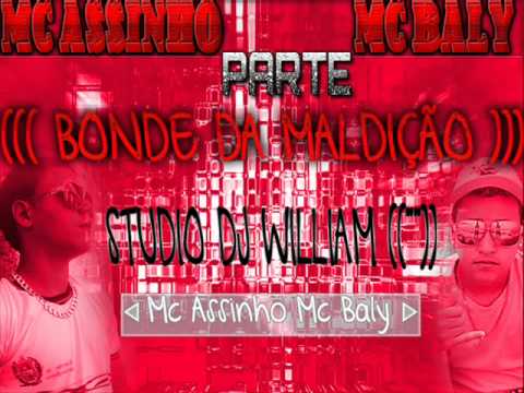 MC ASSINHO PARTE MC BALY (( BONDE DA MALDIÇÃO ))) STUDIO DJ WILLIAM
