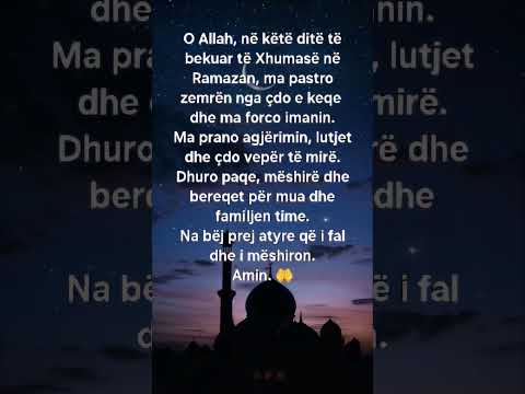 Xhuma e mbarë në muajin e faljes! Ma prano agjërimin dhe lutjet, o Allah. 🤲❤️