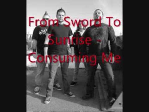 From Sword to Sunrise  - Consuming Me