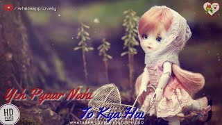 Yeh Pyaar Nahi Toh Kya Hai lyrics status - YouTube
