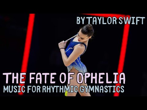 The Fate of Ophelia - By Taylor Swift - Music Cut for Rhythmic Gymnastics