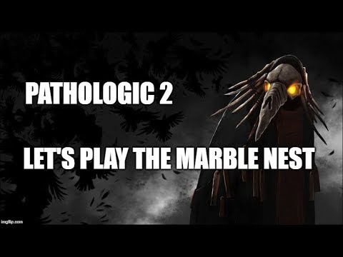 Let's Play: Pathologic 2 - The Marble Nest