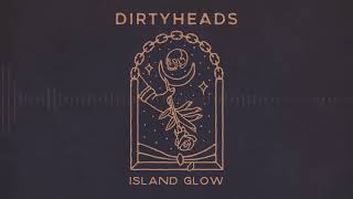 Dirty Heads - Island Glow