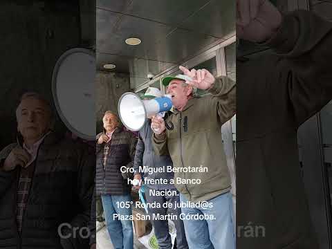 Cro. Miguel Berrotarán frente Banco Nación. 105° RONDA DE JUBILAD@S PLAZA SAN MARTÍN CÓRDOBA.