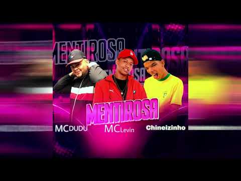 CHINEZINHO E MC DUDU FEAT. MC LEVIN - MENTiROSA- REMIX BREGA FUNK