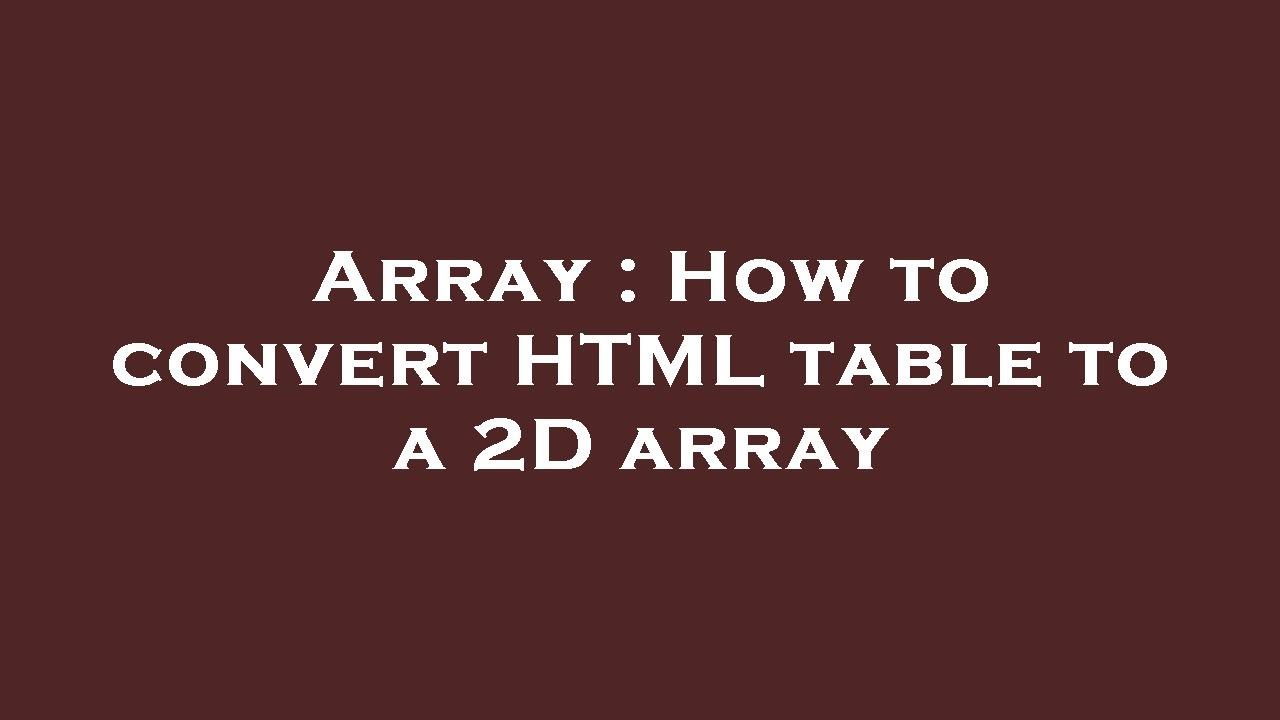 Array : How to convert HTML  table  to a 2D array