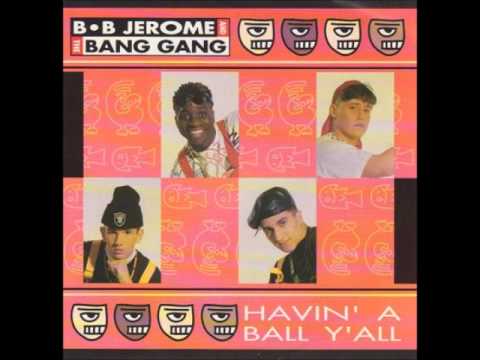 B B Jerome & The Bang Gang - Havin' a ball y'all (Club Mix)