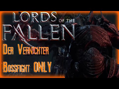 Lords of the Fallen- 🔥Der Vernichter Bossfight ONLY🔥Deutsch/Guide