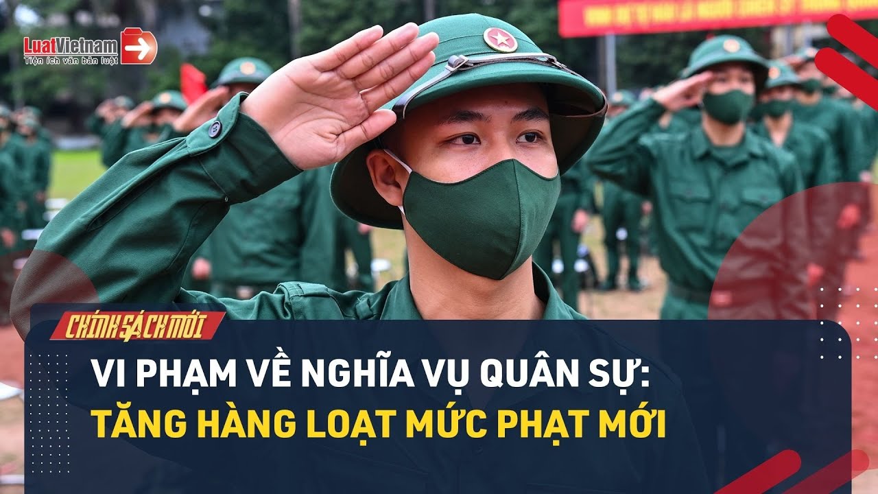 Tăng hàng loạt mức phạt mới khi vi phạm về nghĩa vụ quân sự