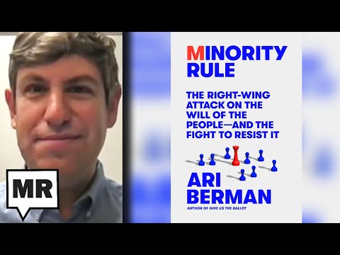Minority Rule: The Right Wing Attack On The Will Of The People | Ari Berman | TMR