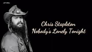 Chris Stapleton - Nobody&#39;s Lonely Tonight (Lyrics)