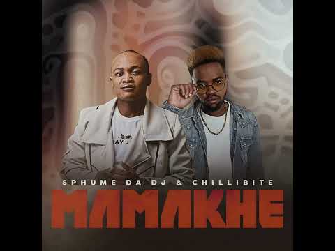 Sphume Da DJ & Chillibite - Mamakhe (Official Audio)