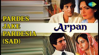 Download lagu Pardes Jake Pardesia (Sad) | Arpan | Lata Mangeshkar Songs | Parveen Babi mp3