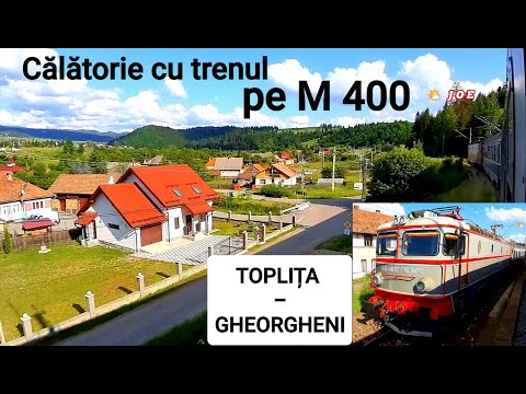 Calatorie cu trenul pe M 400 / TOPLITA - GHEORGHENI