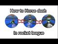 How to Horse dash in rocket league...