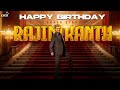 Happy Birthday Super Star Rajinikanth Lyca Productions