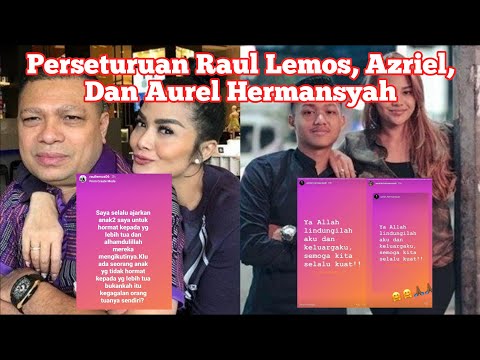 Berbalik Sindiran Aurel Dan Azriel Hermansyah Terhadap Raul Lemos