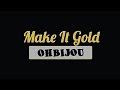 Make It Gold - Ohbijou [lyrics]