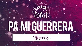 Pa Mi Guerrera - Huecco - Karaoke con coros