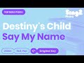 Say My Name Karaoke | Destiny's Child (Karaoke Piano)