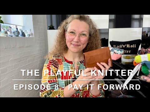 The Playful Knitter - Episode 8 - Pay It Forward