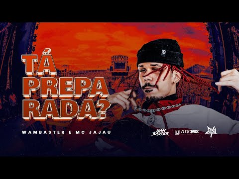 TA PREPARADA? - WAM BASTER & MC JAJAU