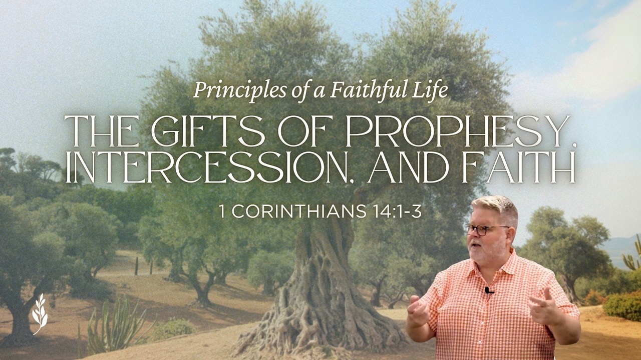 The Gifts of Prophesy, Intercession and Faith (1 Corinthians 14:1-3)