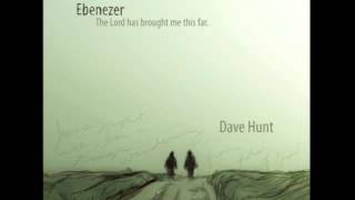Dave Hunt - Come Thou Fount