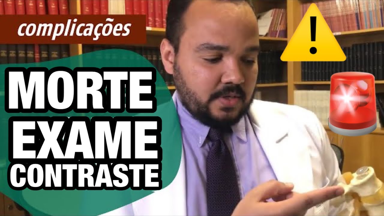 EXAME com CONTRASTE: MORTE APÓS RECEBER CONTRASTE  para EXAME É COMUM?  QUAIS OS RISCOS?