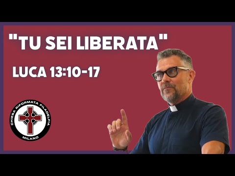 "Tu sei liberata" - Luca 13:10-17