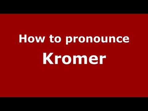 How to pronounce Kromer