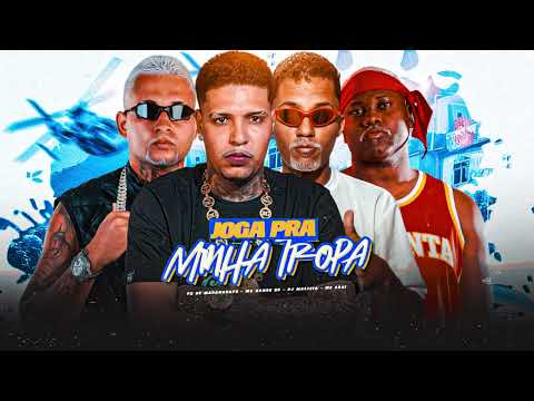 JOGA PRA MINHA TROPA - MC XANDE RD, PZ DE MARANGUAPE, MC SACI, DJ MALÍCIA 